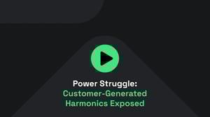 Resource_Webinar_Power Struggle- Customer-Generated Harmonics Exposed copy